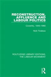 Book cover of Reconstruction, Affluence and Labour Politics by Nick Tiratsoo