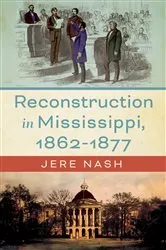 Book cover of Reconstruction in Mississippi, 1862-1877 by Jere Nash