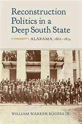 Book cover of Reconstruction Politics in a Deep South State by Rogers, Jr., William Warren, Jr