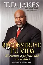 Book cover of Reconstruye tu vida (Reposition Yourself) by T.D. Jakes