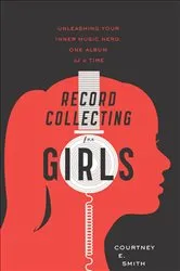 Book cover of Record Collecting For Girls by Courtney E. Smith