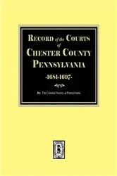 Book cover of RECORD of the COURTS of CHESTER COUNTY, 1681-1697 by The Colonial Society of Pennsylvania