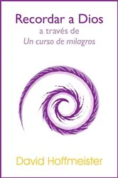 Book cover of Recordar a Dios a Través de Un Curso de Milagros by David Hoffmeister