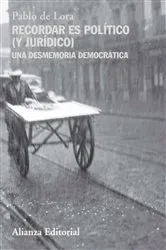 Book cover of Recordar es político (y jurídico) by Pablo de Lora