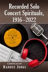 Book cover of Recorded Solo Concert Spirituals, 1916-2022 by Randye Jones