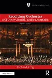 Book cover of Recording Orchestra and Other Classical Music Ensembles (2nd ed.) by Richard King