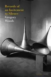 Book cover of Records of an Incitement to Silence by Gregory Woods
