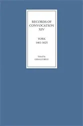 Book cover of Records of Convocation XIV: York, 1461-1625 by Gerald Bray