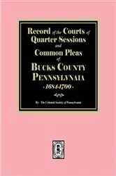 Book cover of Records of the Courts of Quarter Sessions and Common Pleas of BUCKS County, Pennsylvania, 1684- 1700 by The Colonial Society of Pennsylvania