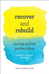 Book cover of Recover and Rebuild: Moving On from Partner Abuse by Stacie Freudenberg