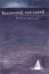 Book cover of Recovered Not Cured by Richard McLean