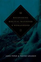 Book cover of Recovering Biblical Manhood and Womanhood (Revised Edition) by John Piper