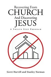 Book cover of Recovering From Church And Discovering Jesus by Gerri Harvill