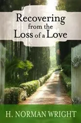 Book cover of Recovering from the Loss of a Love by H. Norman Wright