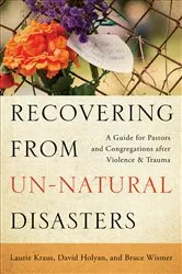Book cover of Recovering from Un-Natural Disasters by Laurie Kraus