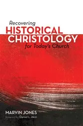 Book cover of Recovering Historical Christology for Today's Church by Marvin Jones