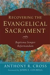 Book cover of Recovering the Evangelical Sacrament by Anthony R. Cross