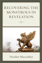 Book cover of Recovering the Monstrous in Revelation by Heather Macumber