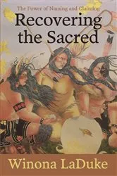 Book cover of Recovering the Sacred by Winona LaDuke