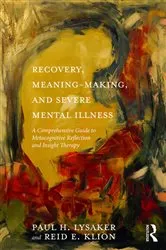 Book cover of Recovery, Meaning-Making, and Severe Mental Illness by Paul H. Lysaker