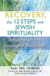 Book cover of Recovery, the 12 Steps and Jewish Spirituality by Rabbi Paul Steinberg