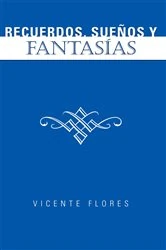 Book cover of Recuerdos, Sueños Y Fantasías by Vicente Flores