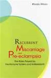 Book cover of Recurrent Miscarriage And Pre Eclampsia: The Roles Played By The Immune System And Antioxidants by Rhoda Wilson