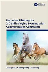 Book cover of Recursive Filtering for 2-D Shift-Varying Systems with Communication Constraints by Jinling Liang