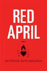 Book cover of Red April by Santiago Roncagliolo
