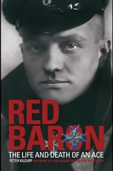 Book cover of Red Baron - The Life and Death of an Ace by Peter Kilduff