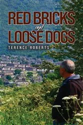 Book cover of Red Bricks and Loose Dogs by Terence Roberts