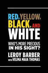 Book cover of RED, BROWN, YELLOW, BLACK, WHITE -- WHO'S MORE PRECIOUS IN GOD'S SIGHT? by Leroy Barber