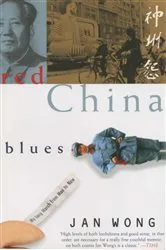 Book cover of Red China Blues by Jan Wong