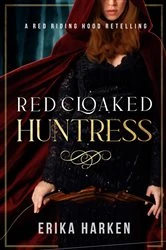 Book cover of Red Cloaked Huntress by Erika Harken
