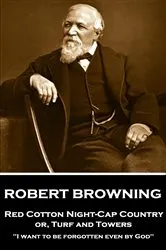 Book cover of Red Cotton Night-Cap Country or, Turf and Towers by Robert Browning
