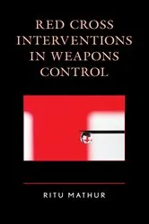 Book cover of Red Cross Interventions in Weapons Control by Ritu Mathur