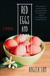 Book cover of Red Eggs and Good Luck by Angela Lam
