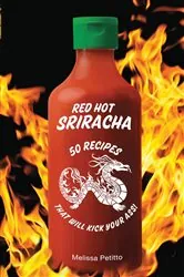 Book cover of Red Hot Sriracha by Melissa Petitto
