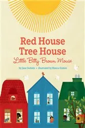 Book cover of Red House, Tree House, Little Bitty Brown Mouse by Jane Godwin