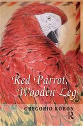 Book cover of Red Parrot, Wooden Leg by Gregorio Kohon