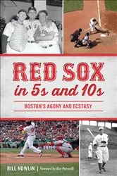Book cover of Red Sox in 5s and 10s by Bill Nowlin