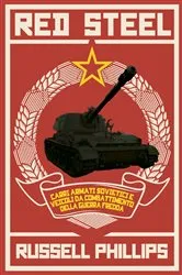 Book cover of Red Steel: Carri armati sovietici e veicoli da combattimento della guerra fredda by Russell Phillips