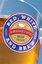 Book cover of Red, White, and Brew by Brian Yaeger