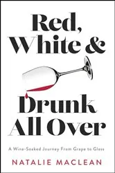 Book cover of Red, White, and Drunk All Over by Natalie MacLean