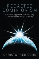 Book cover of Redacted Dominionism by Christopher Cone