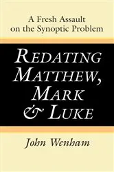 Book cover of Redating Matthew, Mark and Luke by John Wenham