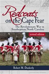 Book cover of Redcoats on the Cape Fear by Robert M. Dunkerly