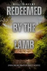 Book cover of Redeemed by the Lamb by Bill Vincent