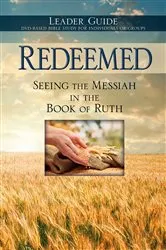 Book cover of Redeemed: Seeing the Messiah in the Book of Ruth Leader Guide by Word Of Messiah Ministries
