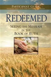 Book cover of Redeemed: Seeing the Messiah in the Book of Ruth Participant Guide by Word Of Messiah Ministries